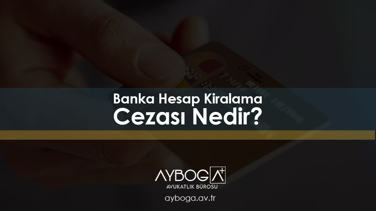 Banka Hesap Kiralama Cezası Nedir?