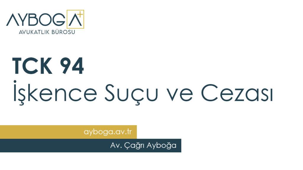 İşkence Suçu ve Cezası (TCK Madde 94) 2025