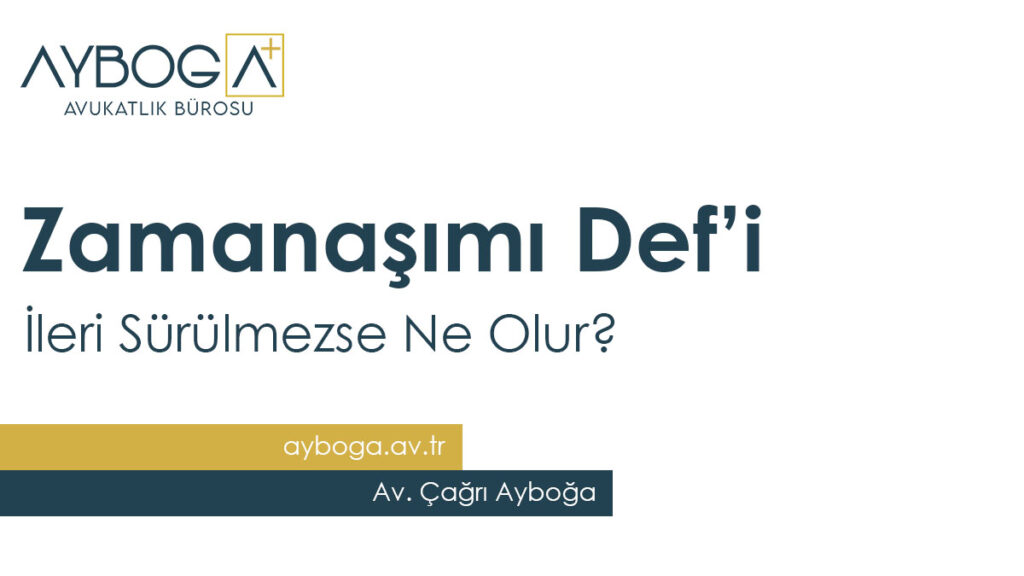 Zamanaşımı Def’i İleri Sürülmezse Ne Olur?