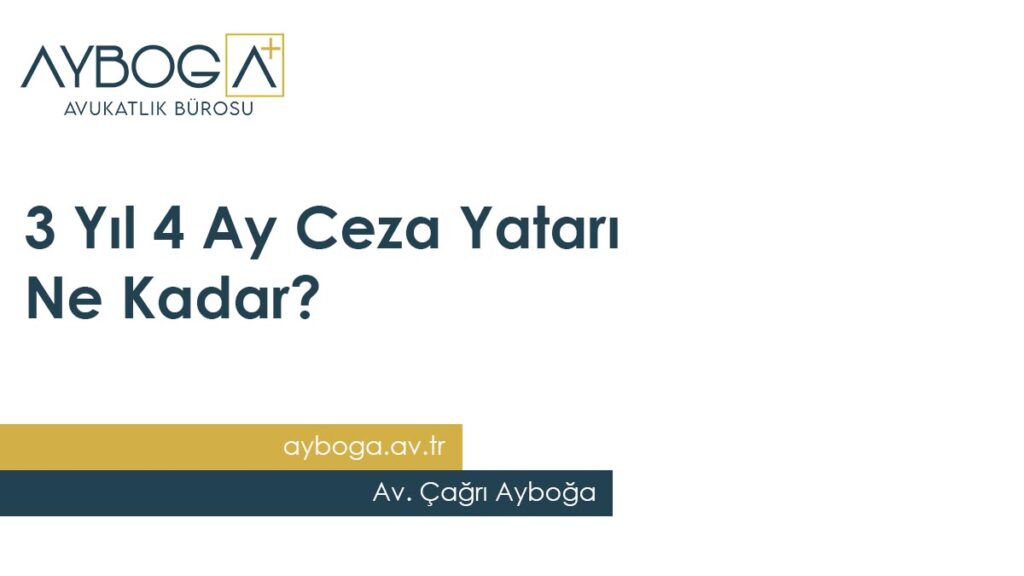 3 Yıl 4 Ay Ceza Yatarı Ne Kadar? 2025