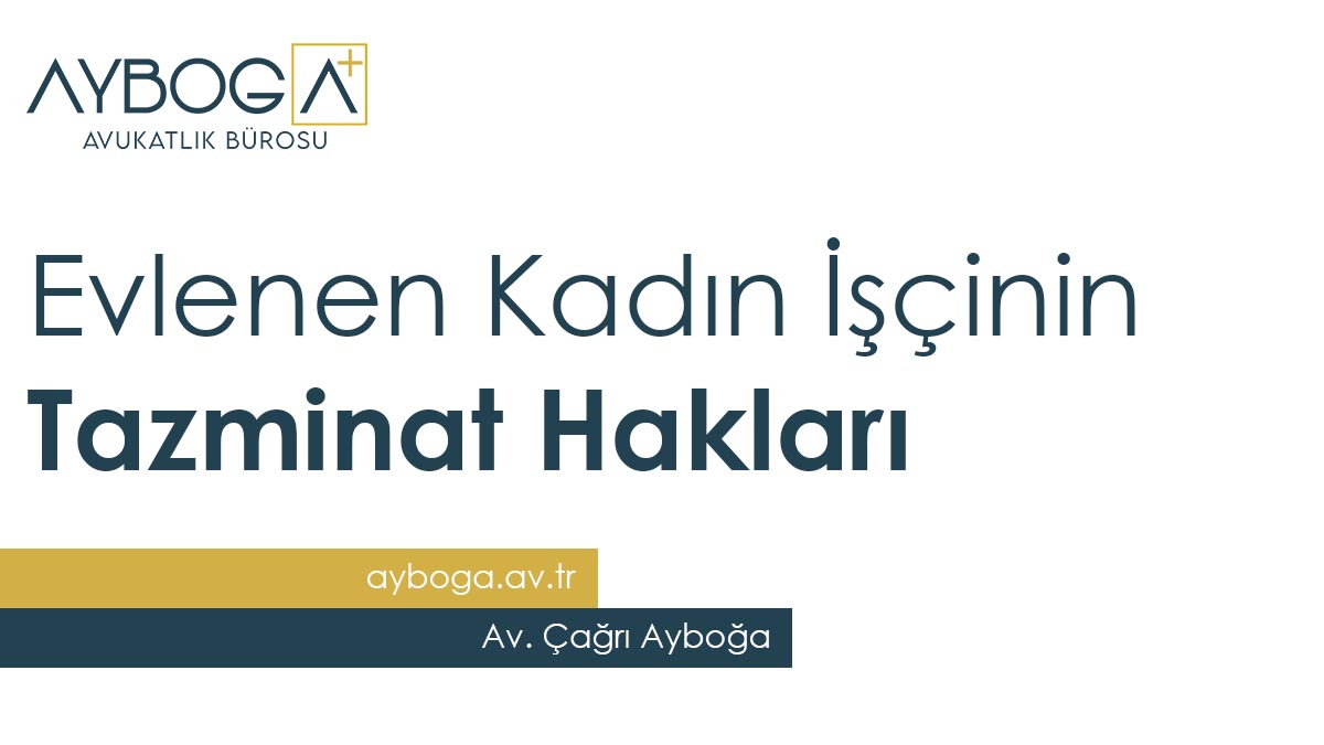 Evlenen Kadın İşçinin Tazminat Hakları 2025