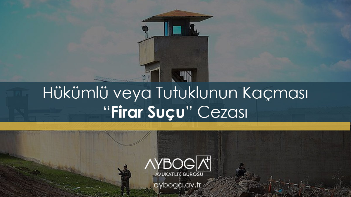 Hükümlü veya Tutuklunun Kaçması Firar Suçu Cezası TCK 292
