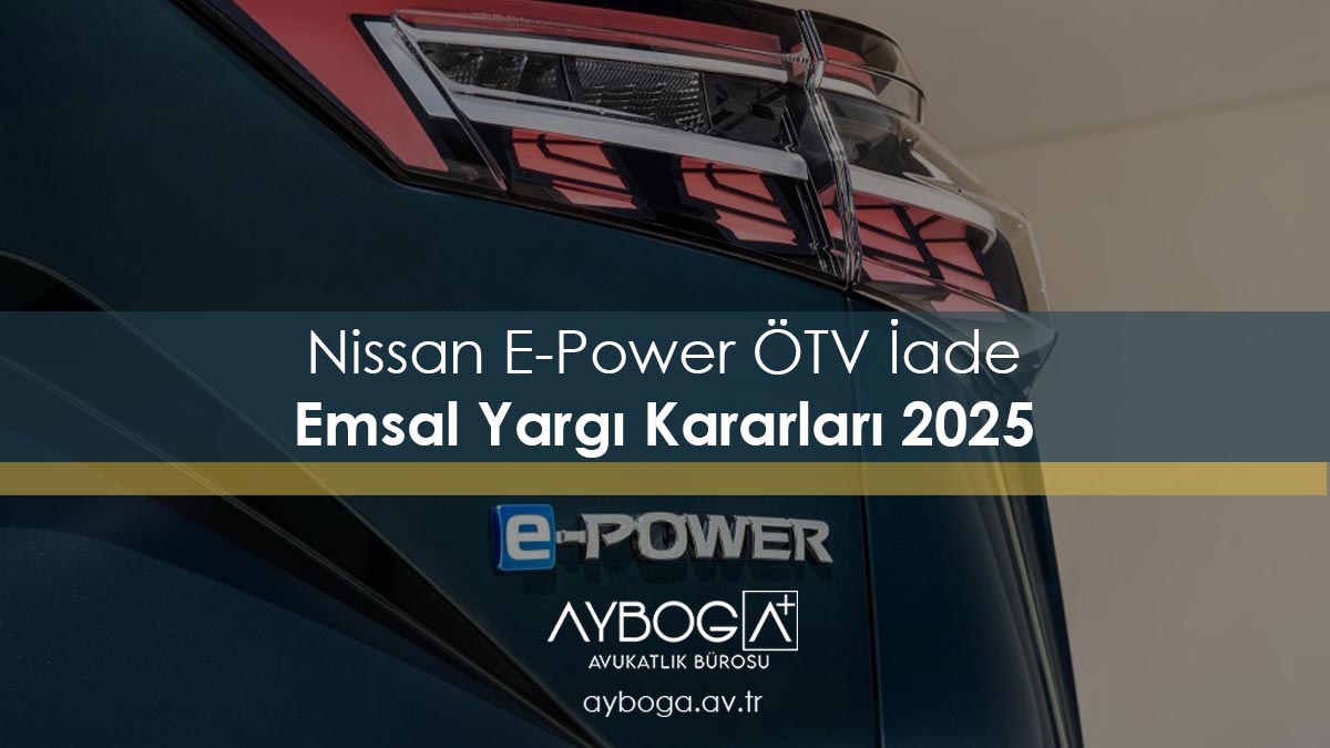 Nissan E-Power ÖTV İade Emsal Yargı Kararları 2025