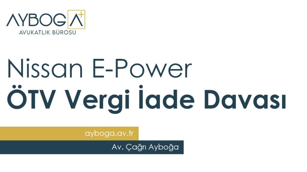 Nissan E-Power ÖTV Vergi İade Davası 2025