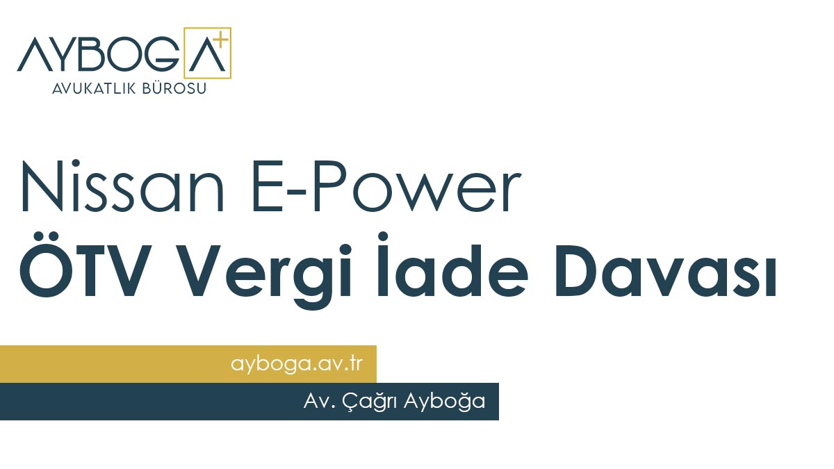 Nissan E-Power ÖTV Vergi İade Davası 2025