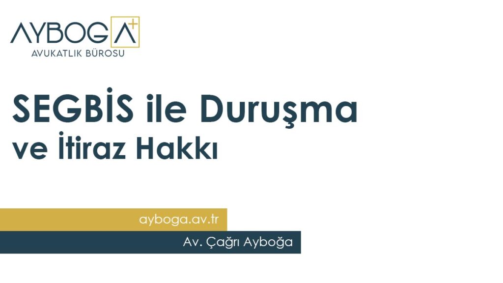 SEGBİS ile Duruşma ve İtiraz Hakkı