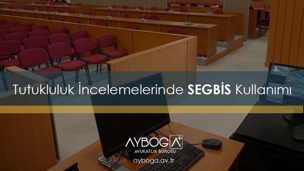 Tutukluluk İncelemelerinde SEGBİS Kullanımı