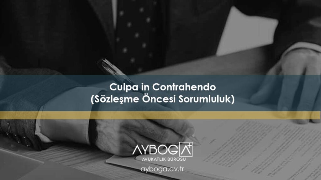 Culpa in Contrahendo (Sözleşme Öncesi Sorumluluk)