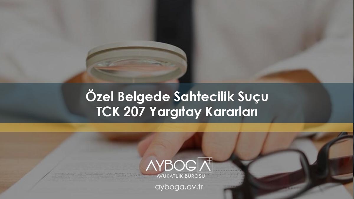 Özel Belgede Sahtecilik Suçu TCK 207 Yargıtay Kararları