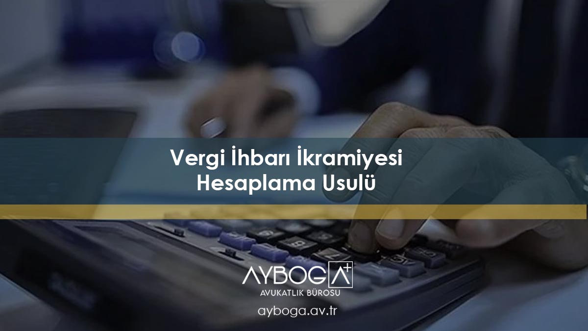 Vergi İhbarı İkramiyesi Hesaplama Usulü