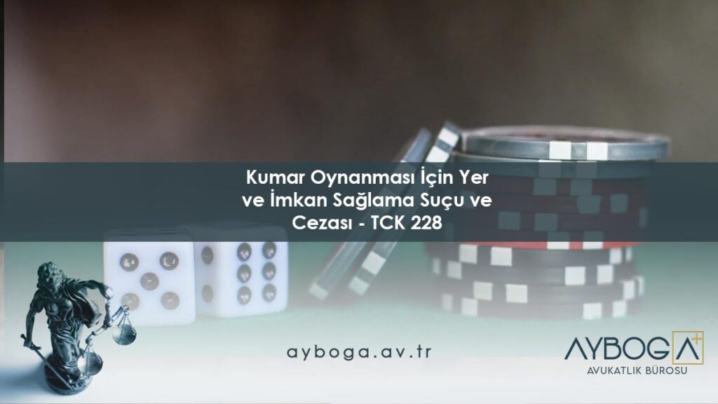 Kumar Oynanması İçin Yer ve İmkan Sağlama Suçu ve Cezası - TCK 228