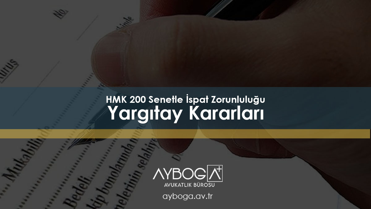 HMK 200 Senetle İspat Zorunluluğu Yargıtay Kararları