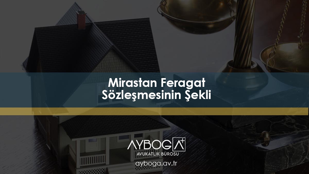Mirastan Feragat Sözleşmesinin Şekli