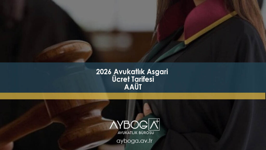 2026 Avukatlık Asgari Ücret Tarifesi (AAÜT) – Güncel Ücretler ve Kapsam