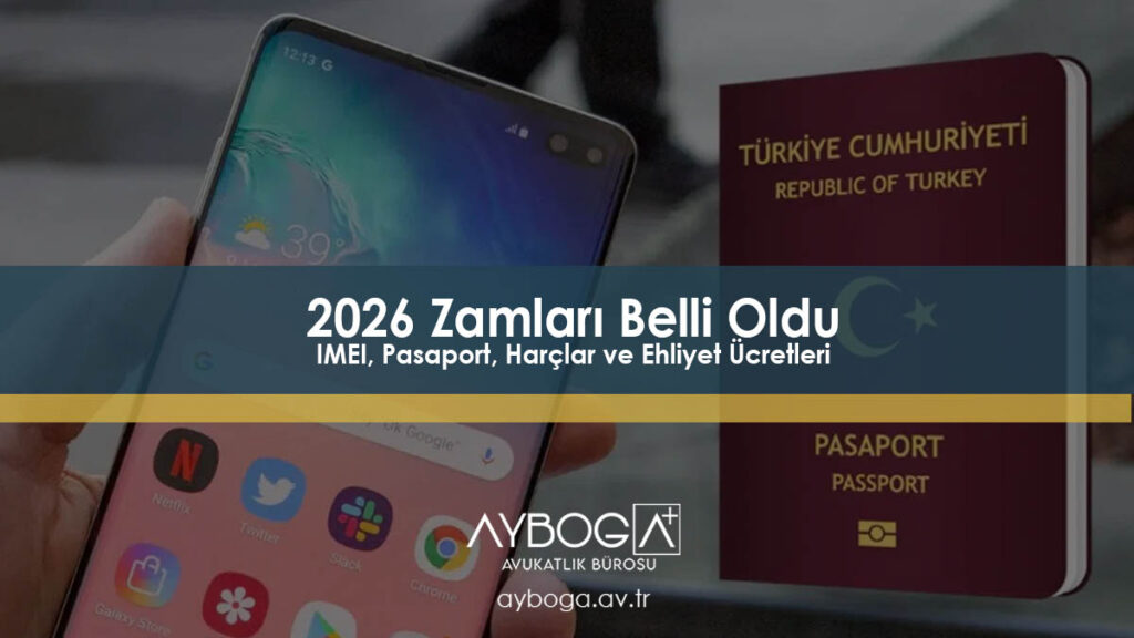 2026 Zamları Belli Oldu: IMEI, Pasaport, Harçlar ve Ehliyet Ücretleri