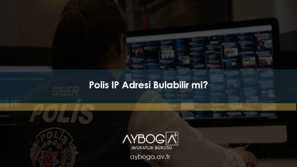 Polis IP Adresi Bulabilir mi?