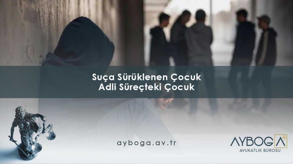 Suça Sürüklenen Çocuk - Adli Süreçteki Çocuk