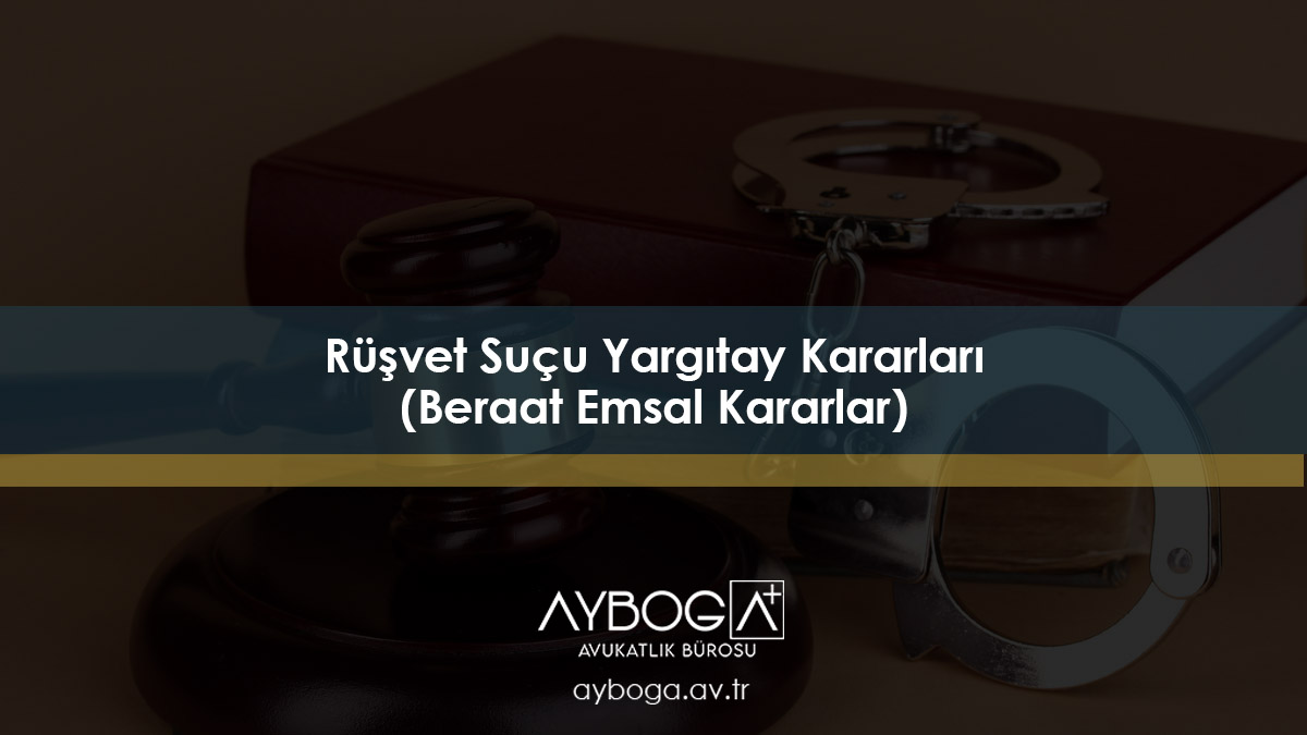 Rüşvet Suçu Yargıtay Kararları (Beraat Emsal Kararlar)
