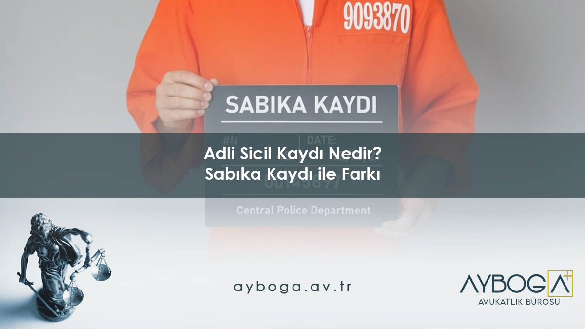 Adli Sicil Kaydı Nedir? Sabıka Kaydı ile Farkı