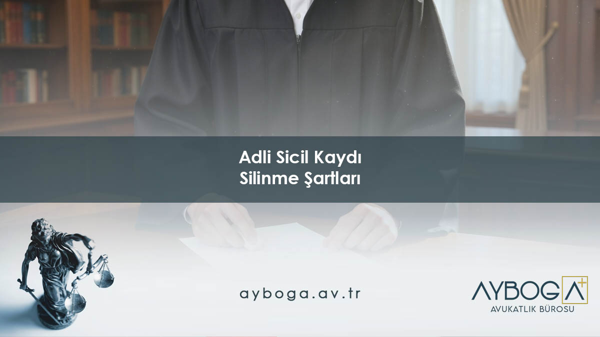 Adli Sicil Kaydı Silinme Şartları
