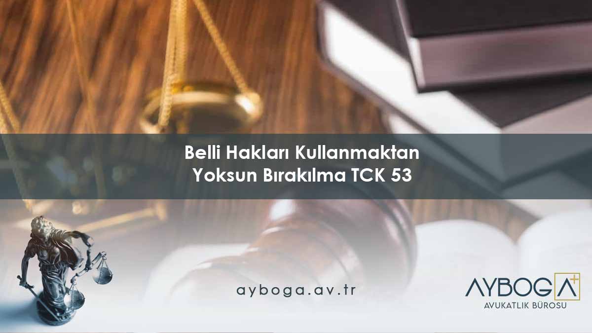Belli Hakları Kullanmaktan Yoksun Bırakılma : TCK 53