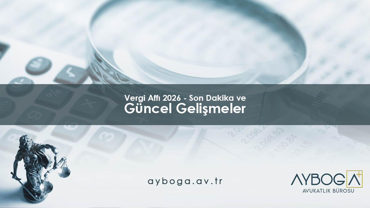 Vergi Affı 2026 - Son Dakika ve Güncel Gelişmeler