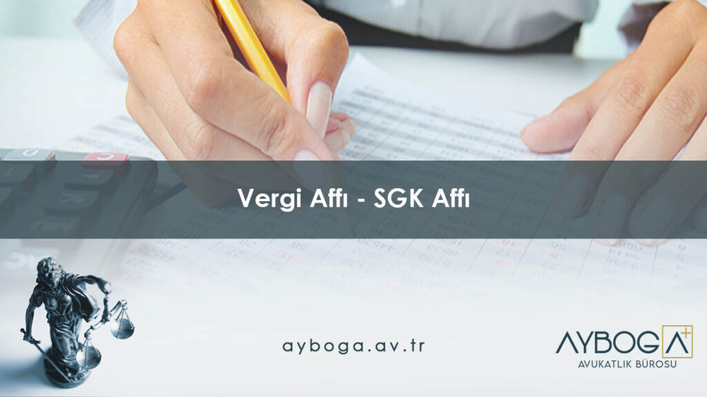 Vergi Affı 2026 ve SGK Affı 2026  Son Durum, Kapsam ve Hukuki Analiz