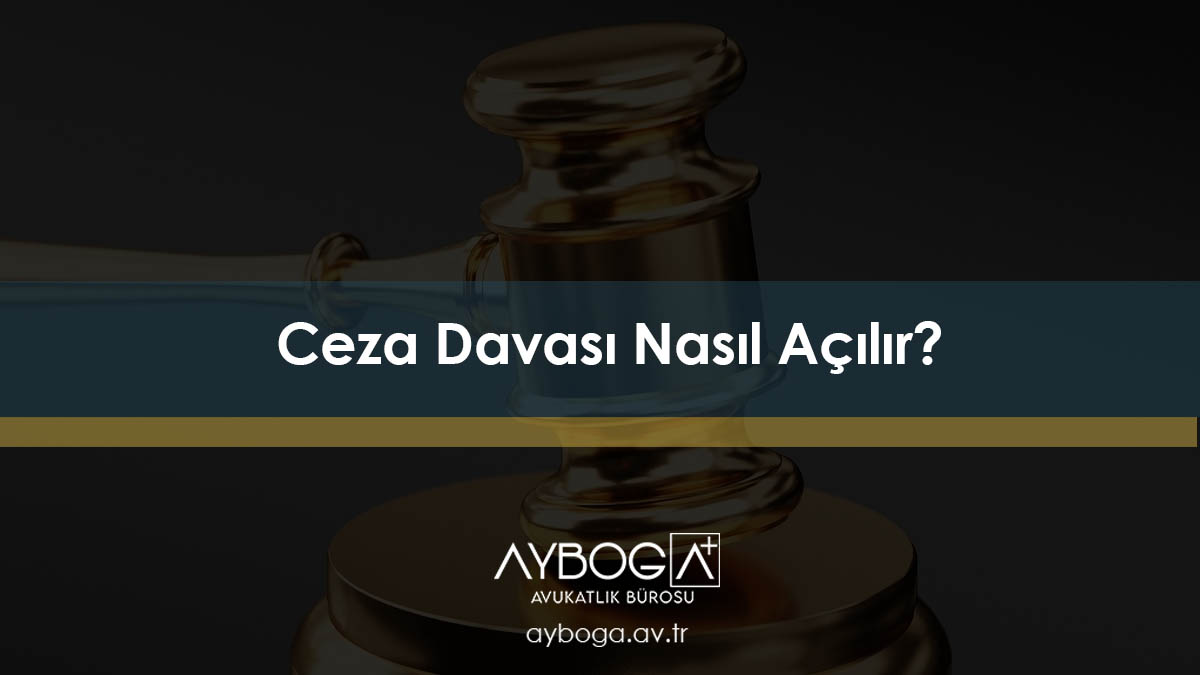Ceza Davası Nasıl Açılır?