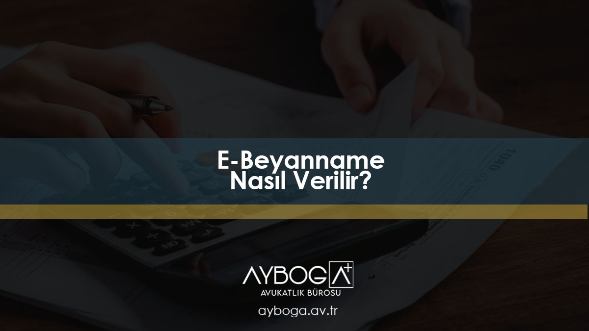 E-Beyanname ebeyanname Nasıl Verilir?