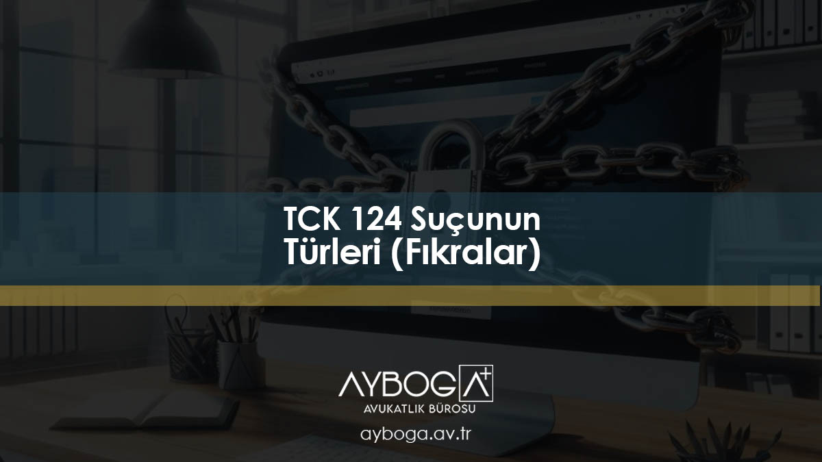 TCK 124 Suçunun Türleri (Fıkralar)
