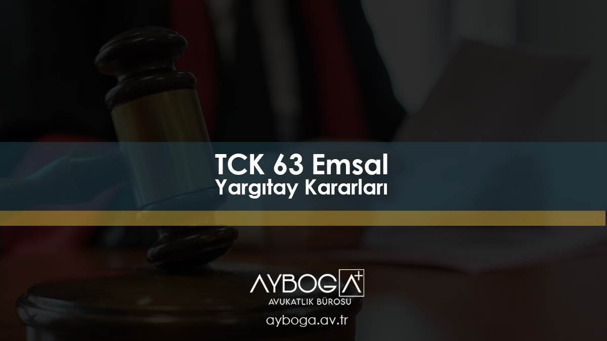 TCK 63 Emsal Yargıtay Kararları