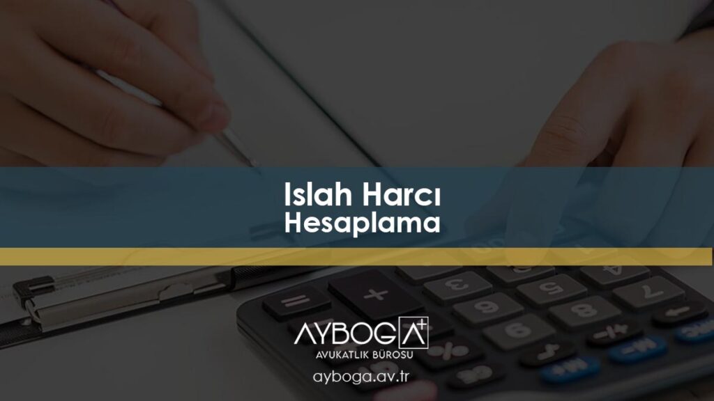 Islah Harcı Hesaplama