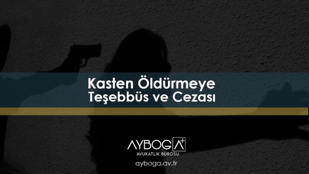 Kasten Öldürmeye Teşebbüs ve Cezası
