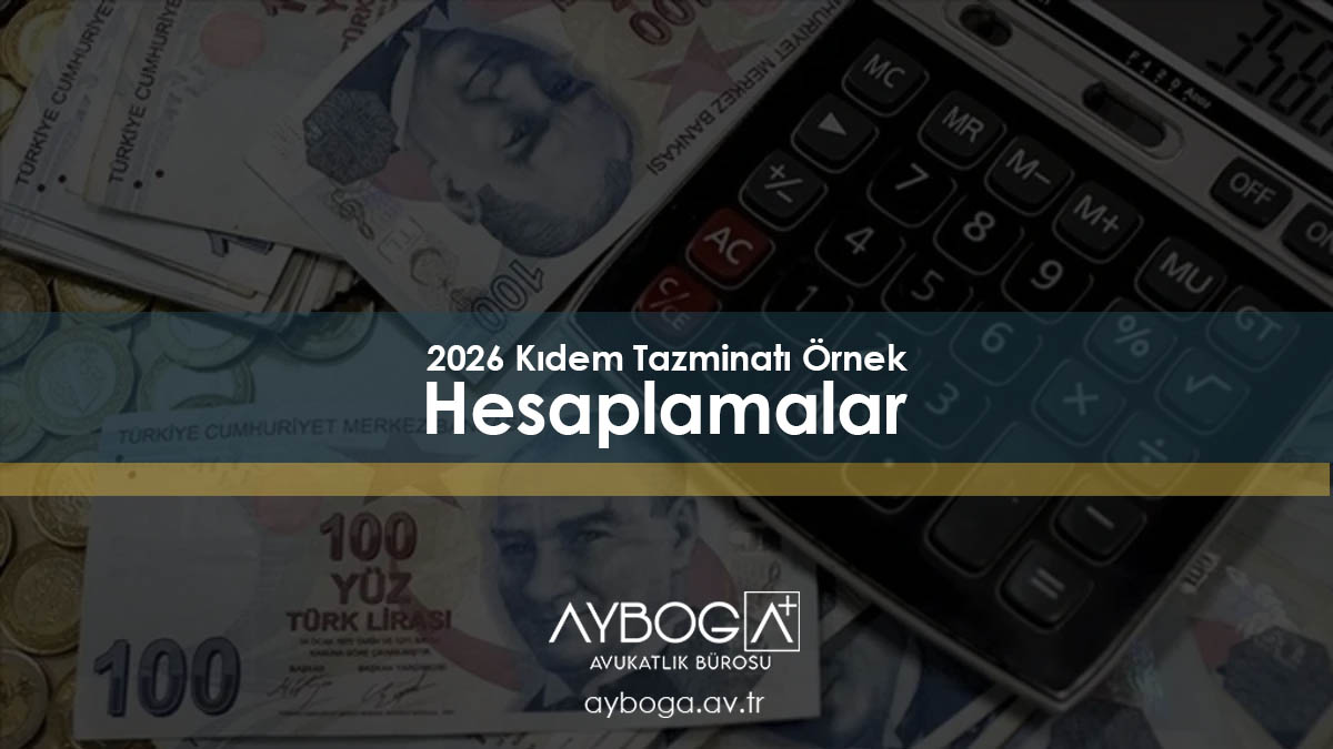 2026 Kıdem Tazminatı Örnek Hesaplamalar