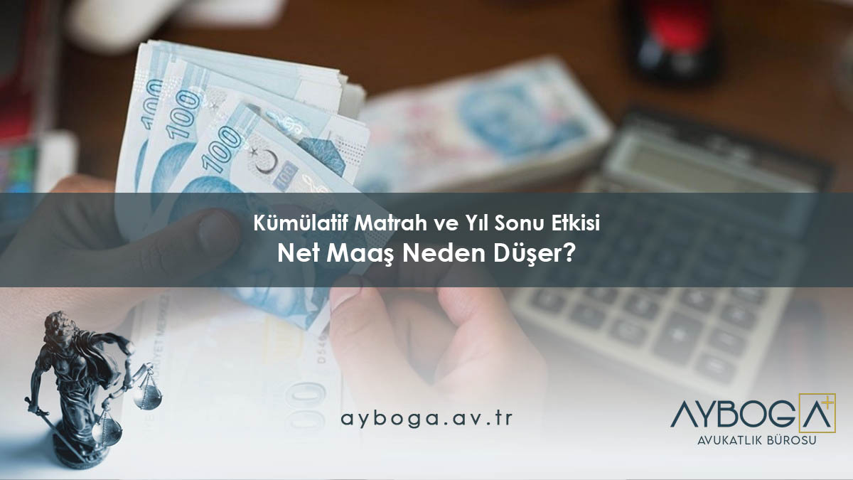 Kümülatif Matrah ve Yıl Sonu Etkisi - Net Maaş Neden Düşer?