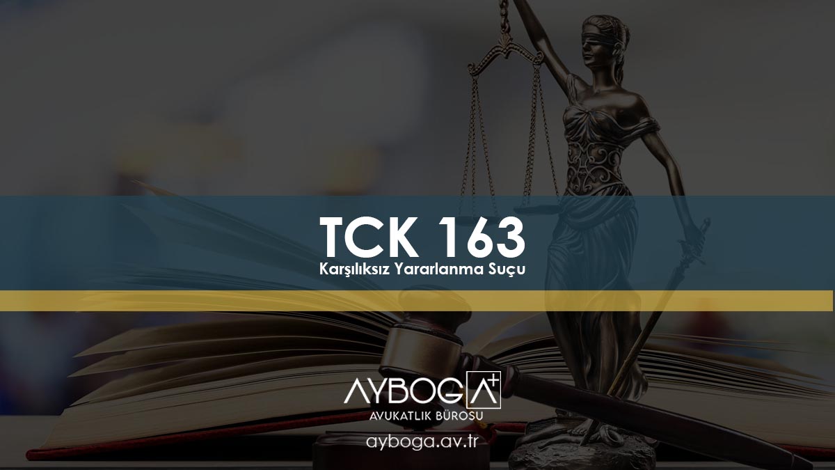 TCK 163 Karşılıksız Yararlanma Suçu