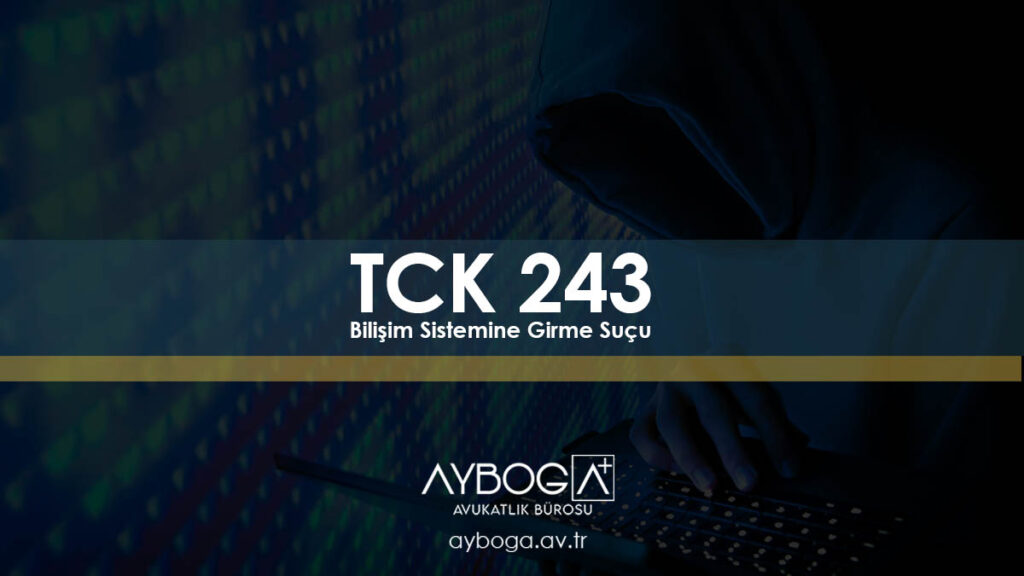 TCK 243 - Bilişim Sistemine Girme Suçu