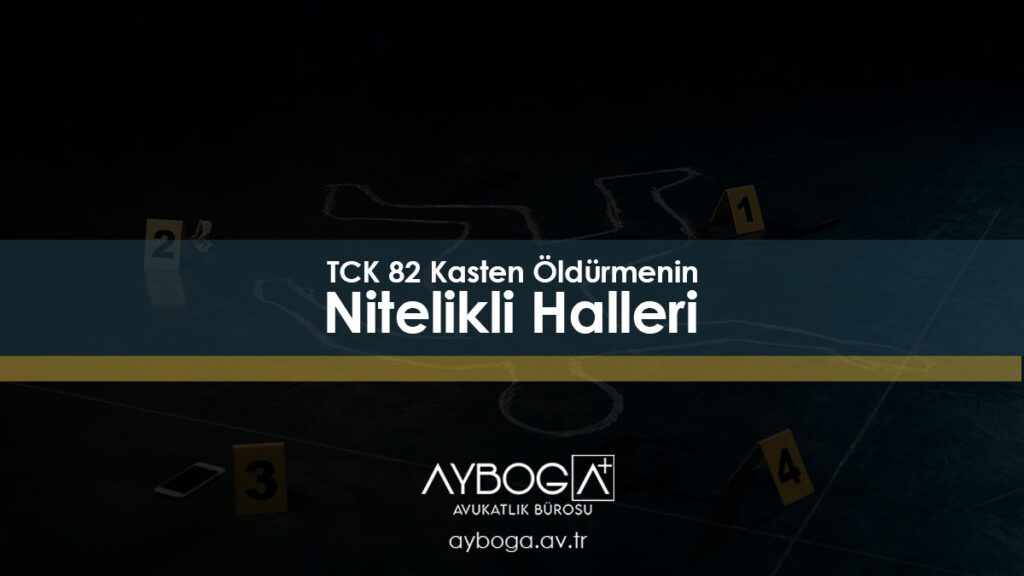 TCK 82 - Kasten Öldürmenin Nitelikli Halleri