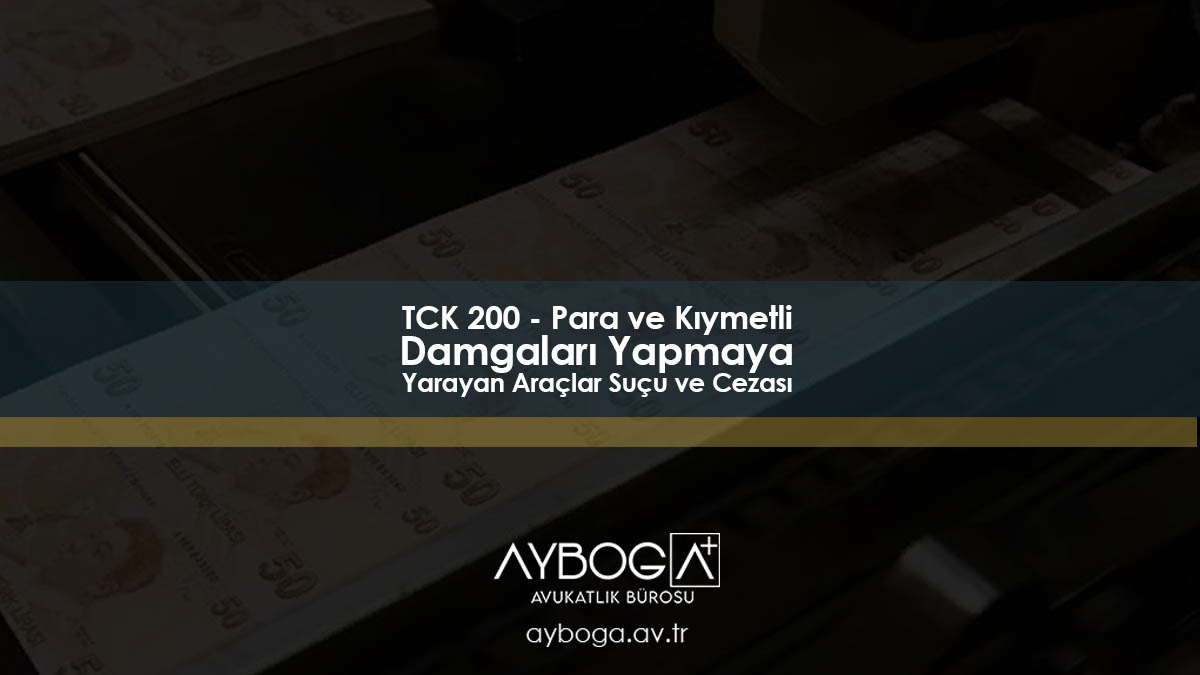 TCK 200 - Para ve Kıymetli Damgaları Yapmaya Yarayan Araçlar