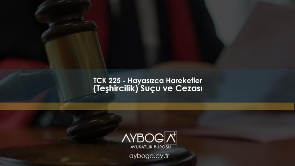TCK 225 - Hayasızca Hareketler (Teşhircilik) Suçu ve Cezası