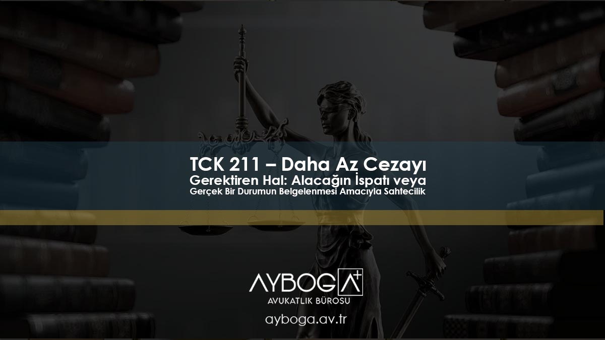 TCK 211: Alacağın İspatı veya Gerçek Bir Durumun Belgelenmesi Amacıyla Sahtecilik