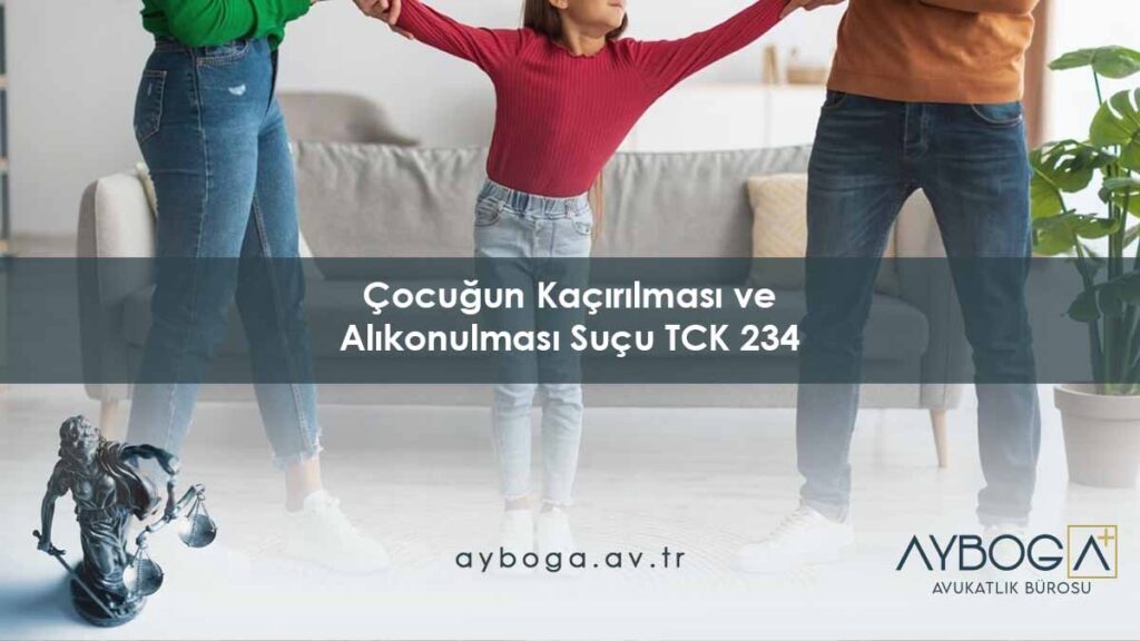 Çocuğun Kaçırılması ve Alıkonulması Suçu (TCK 234)