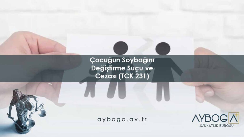 Çocuğun Soybağını Değiştirme Suçu ve Cezası (TCK 231)