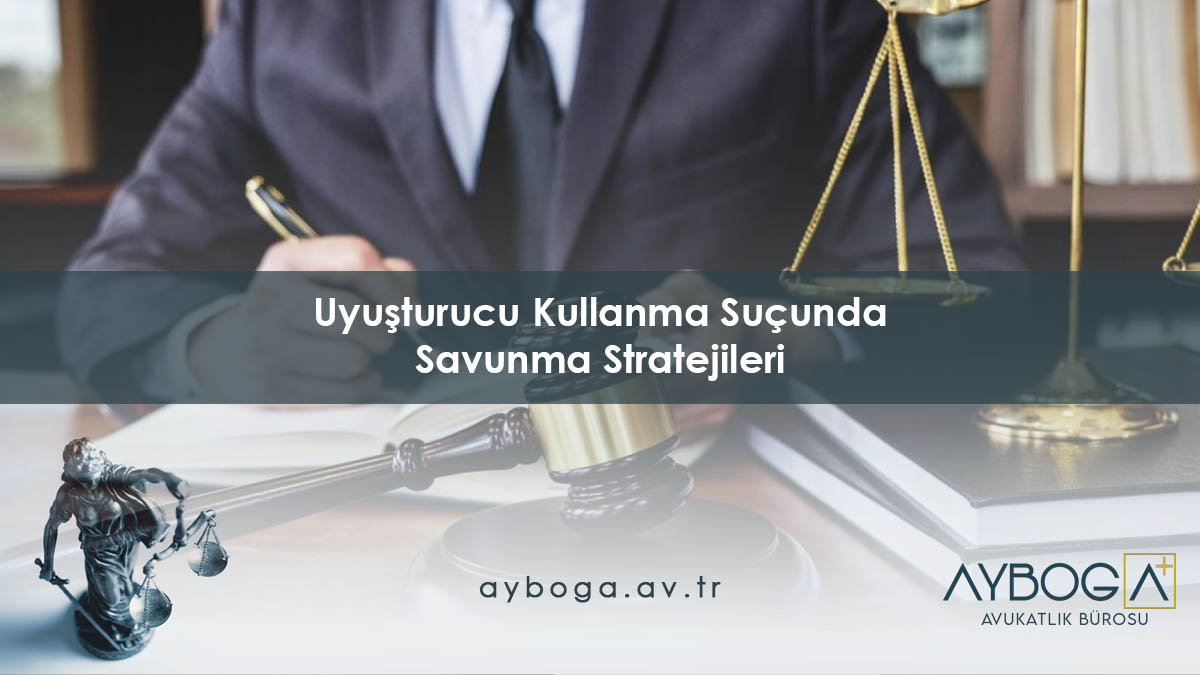 Uyuşturucu Kullanma Suçunda Savunma Stratejileri