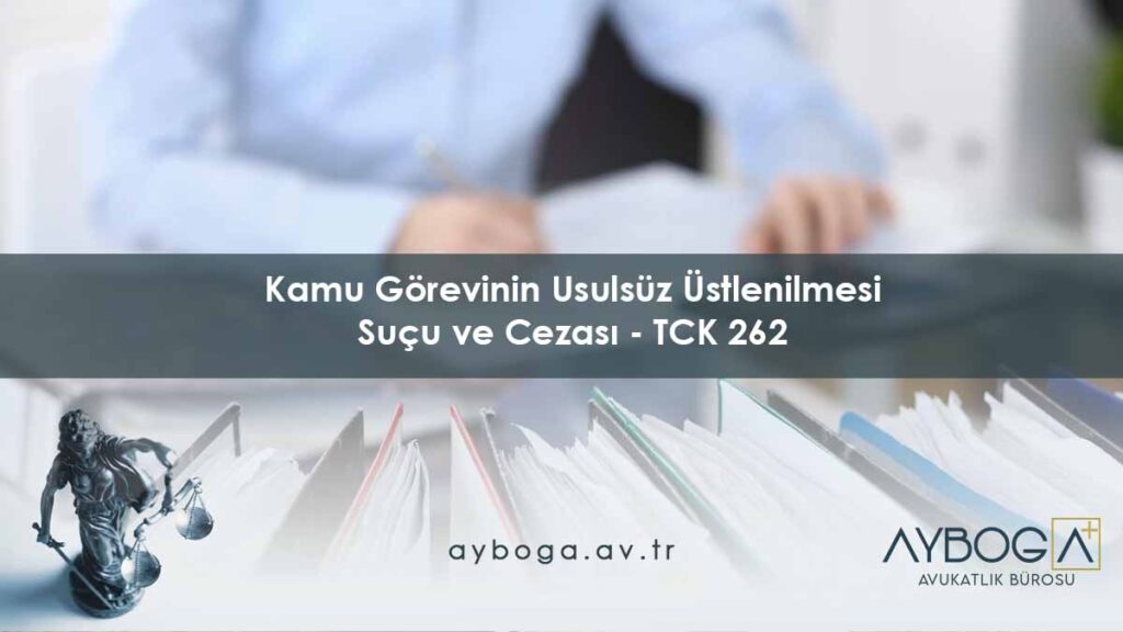 Kamu Görevinin Usulsüz Üstlenilmesi Suçu ve Cezası - TCK 262