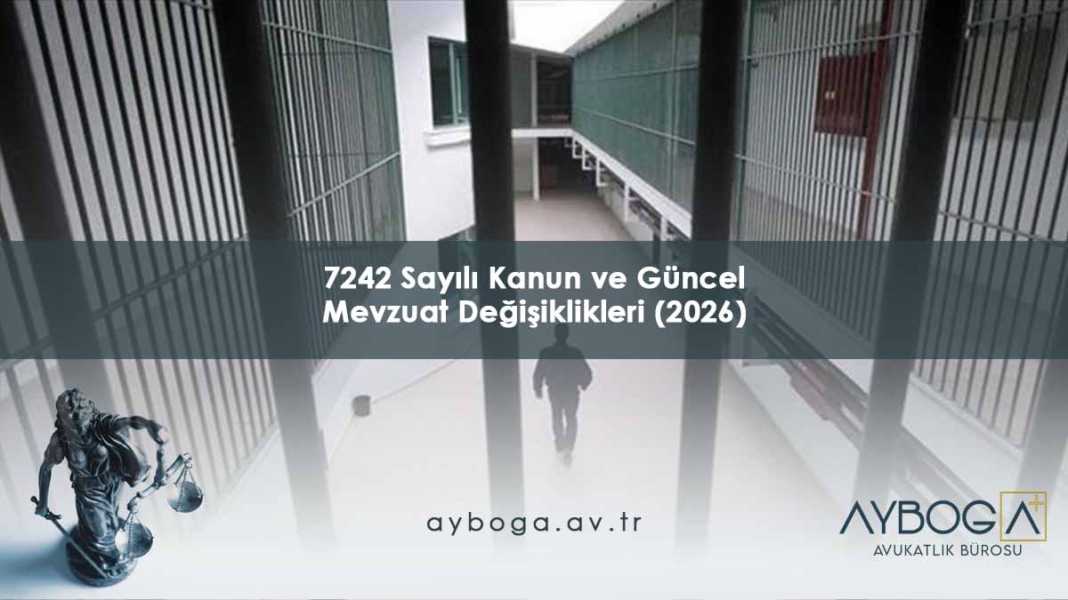 7242 Sayılı Kanun ve Güncel Mevzuat Değişiklikleri (2026) - İnfaz Hesaplama