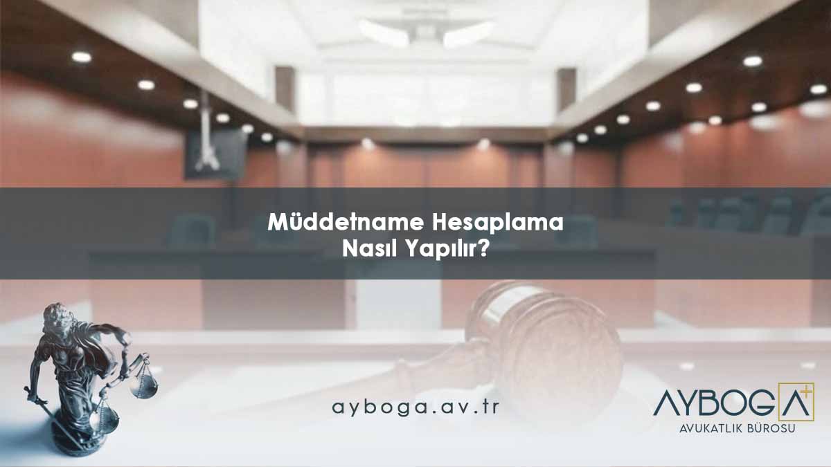 Müddetname Hesaplama Nasıl Yapılır?