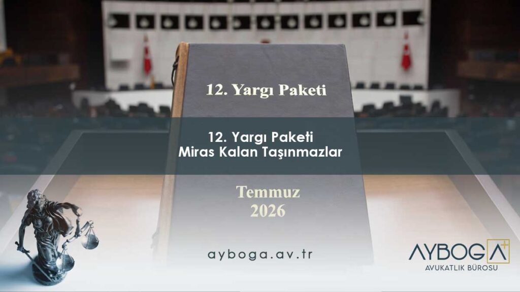 12. Yargı Paketi Miras Kalan Taşınmazlar