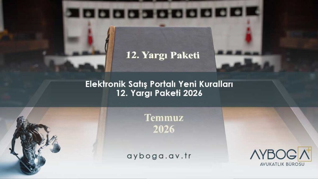 Elektronik Satış Portalı Yeni Kuralları 12. Yargı Paketi 2026
