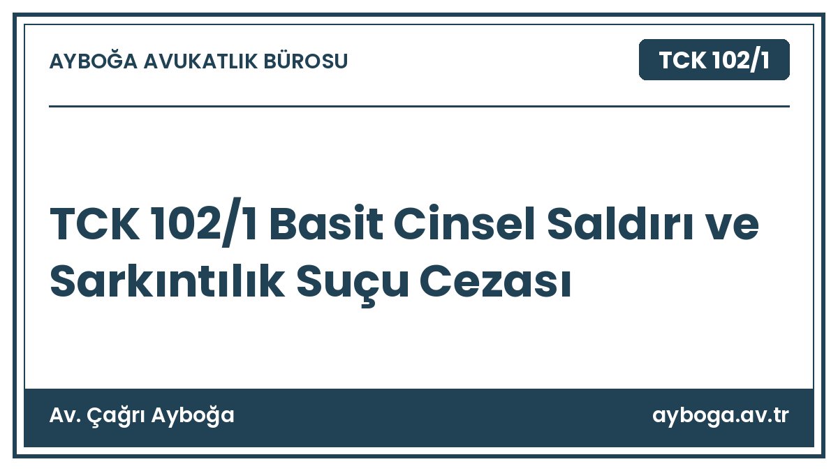 TCK 102/1 Basit Cinsel Saldırı ve Sarkıntılık Suçu Cezası